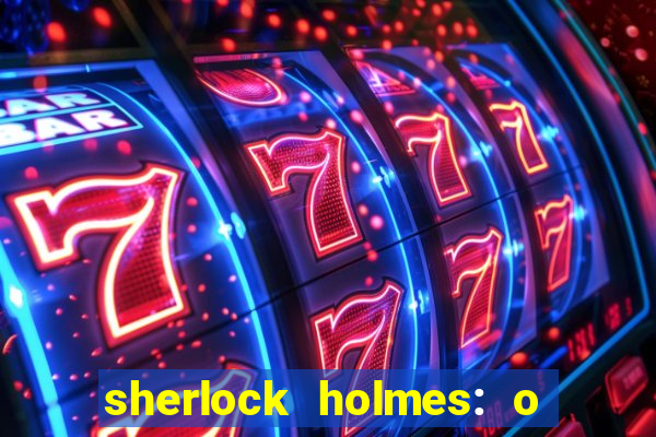 sherlock holmes: o jogo de sombras torrent